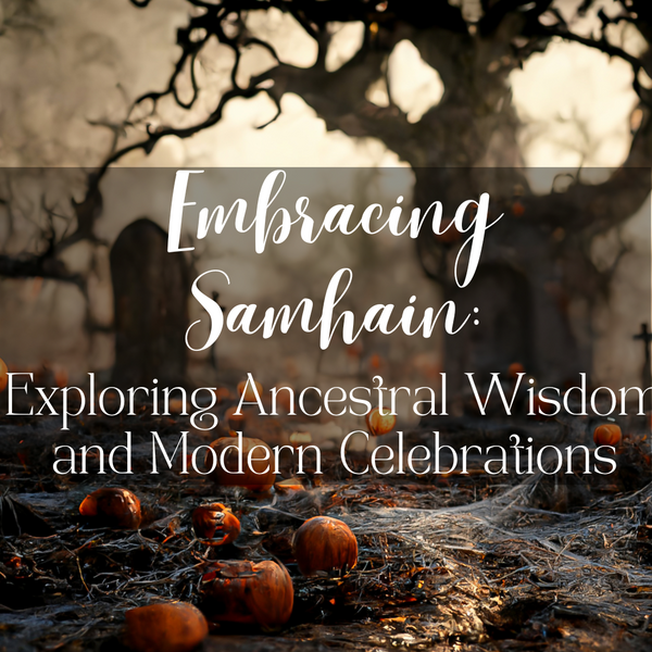 Embracing Samhain: Exploring Ancestral Wisdom and Modern Celebrations