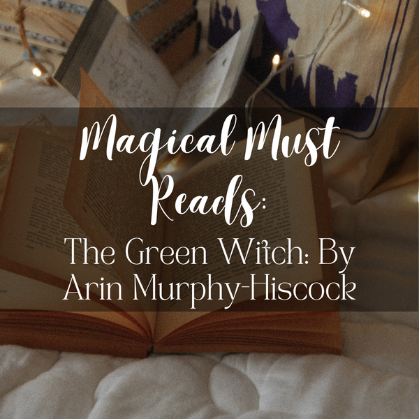 Magical Must Reads: The Green Witch: By Arin Murphy-Hiscock